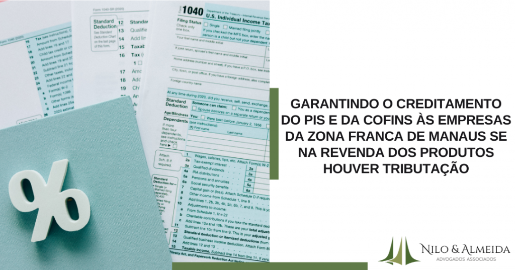  Garantindo o creditamento do PIS e da Cofins às empresas da Zona Franca de Manaus se na revenda dos produtos houver tributação